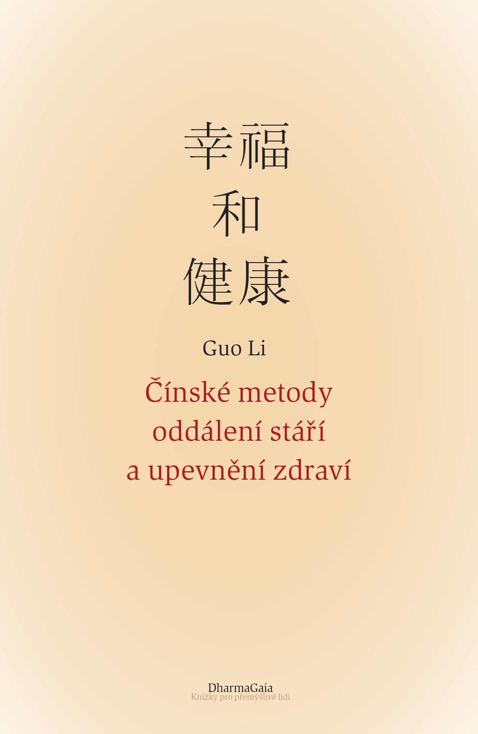 Čínské metody oddálení stáří a upevnění zdraví - Guo Li